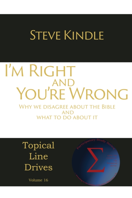 I'm Right and You're Wrong : Why we disagree about the Bible and what to do about it, EPUB eBook