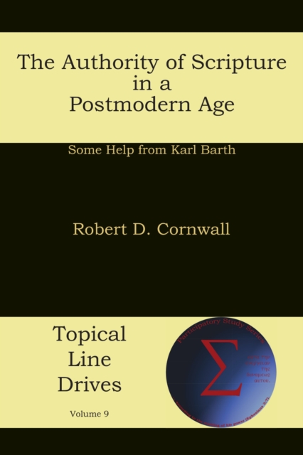 The Authority of Scripture in a Postmodern Age : Some Help from Karl Barth, EPUB eBook