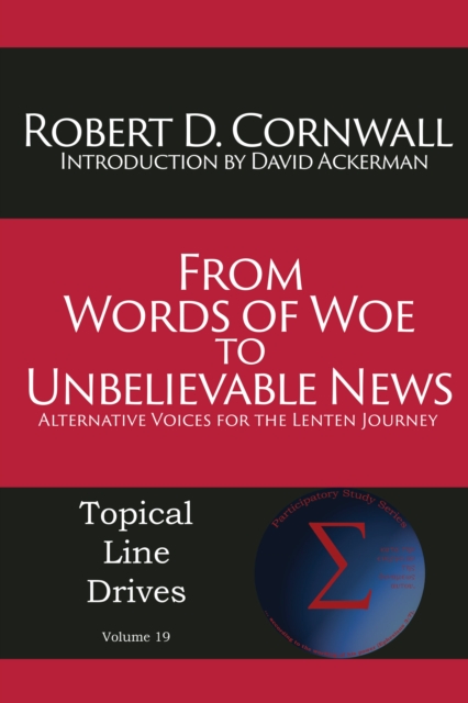 From Words of Woe to Unbelievable News: : Alternative Voices for the Lenten Journey, EPUB eBook