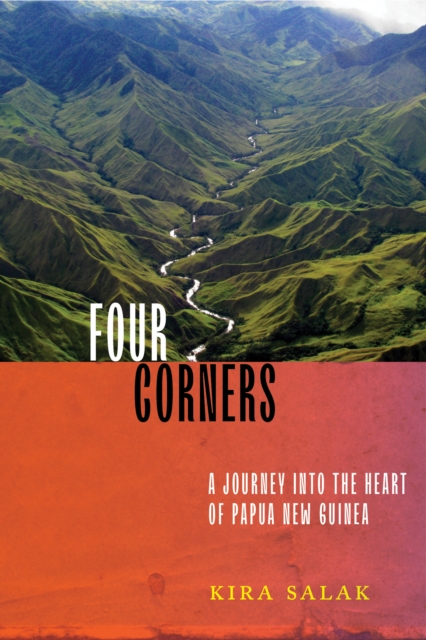Four Corners : A Journey into the Heart of Papua New Guinea, EPUB eBook