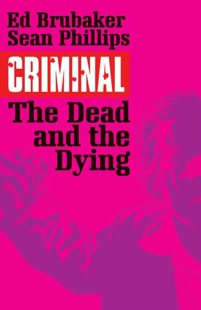 Criminal Volume 3: The Dead and the Dying, Paperback / softback Book