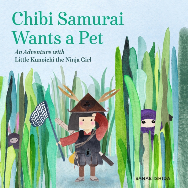 Chibi Samurai Wants a Pet : An Adventure with Little Kunoichi the Ninja Girl Series, Hardback Book