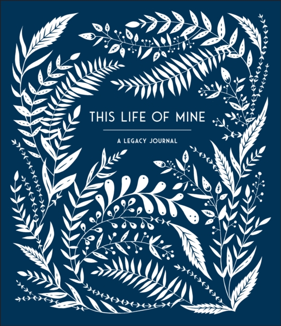 This Life of Mine : A Legacy Journal, Hardback Book