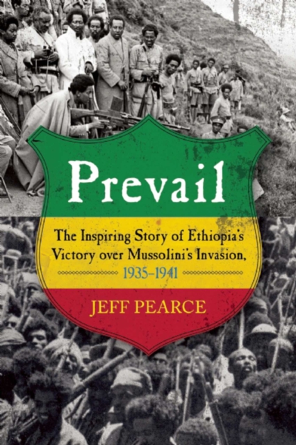 Prevail : The Inspiring Story of Ethiopia's Victory over Mussolini's Invasion, 1935-?1941, EPUB eBook