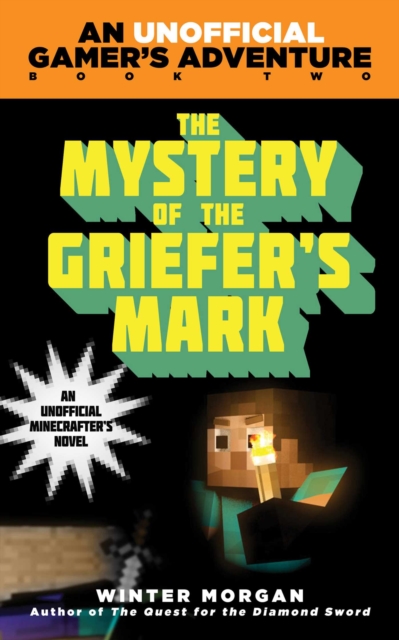 The Mystery of the Griefer's Mark : An Unofficial Gamer's Adventure, Book Two, EPUB eBook