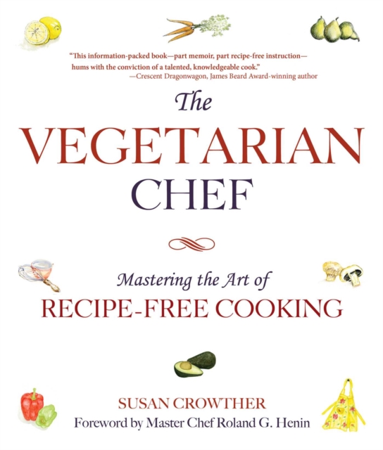 The Vegetarian Chef : Mastering the Art of Recipe-Free Cooking, EPUB eBook