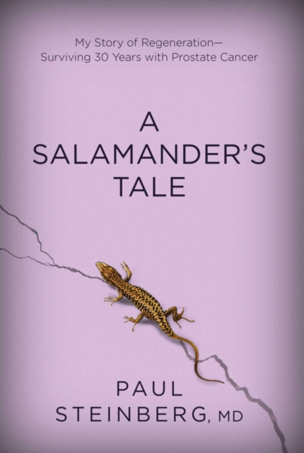 A Salamander's Tale : My Story of Regeneration?Surviving 30 Years with Prostate Cancer, EPUB eBook