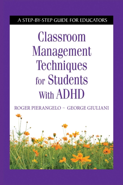Classroom Management Techniques for Students with ADHD : A Step-by-Step Guide for Educators, EPUB eBook