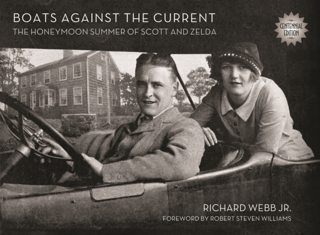 Boats Against the Current (Centennial Edition) : The Honeymoon Summer of Scott and Zelda: Westport, Connecticut 1920, Hardback Book