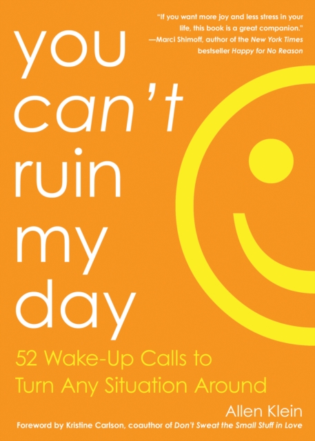 You Can't Ruin My Day : 52 Wake-Up Calls to Turn Any Situation Around, Paperback Book