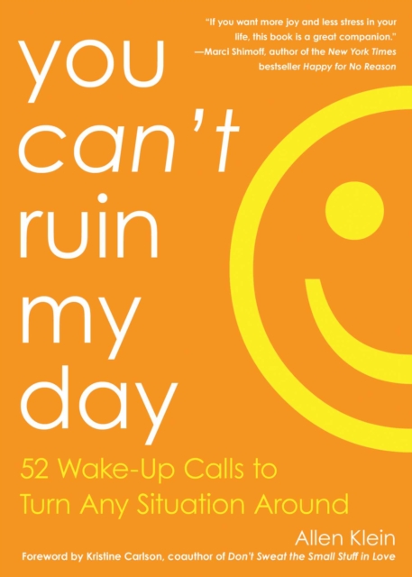 You Can't Ruin My Day : 52 Wake-Up Calls to Turn Any Situation Around, EPUB eBook