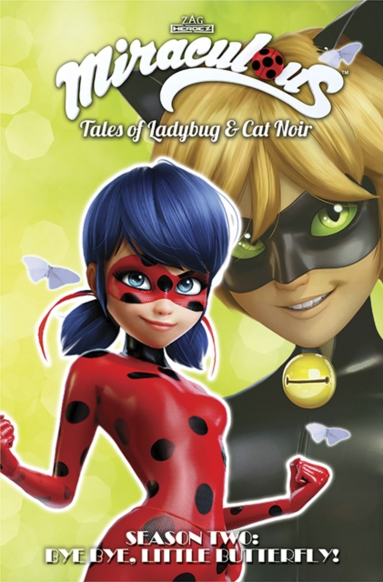 Miraculous: Tales of Ladybug and Cat Noir: Season Two – Bye Bye, Little Butterfly!, Paperback / softback Book