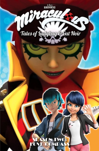 Miraculous: Tales of Ladybug and Cat Noir: Season Two - Love Compass, Paperback / softback Book