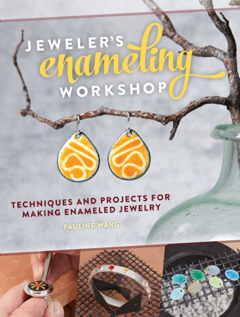 Jeweler's Enameling Workshop : Techniques and Projects for Making Enameled Jewelry, Paperback / softback Book