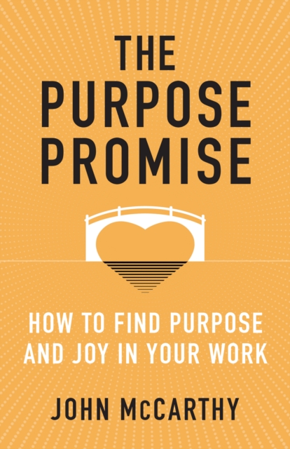 The Purpose Promise : How to Find Purpose and Joy in Your Work, EPUB eBook