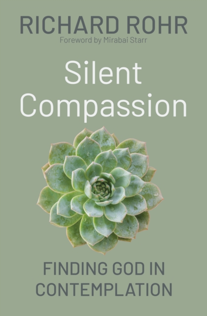 Silent Compassion : Finding God in Contemplation, EPUB eBook