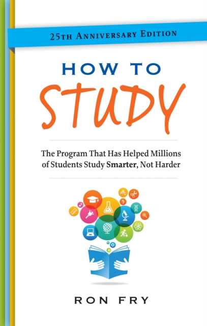 How to Study : The Program That Has Helped Millions of Students Study Smarter, Not Harder., Paperback / softback Book
