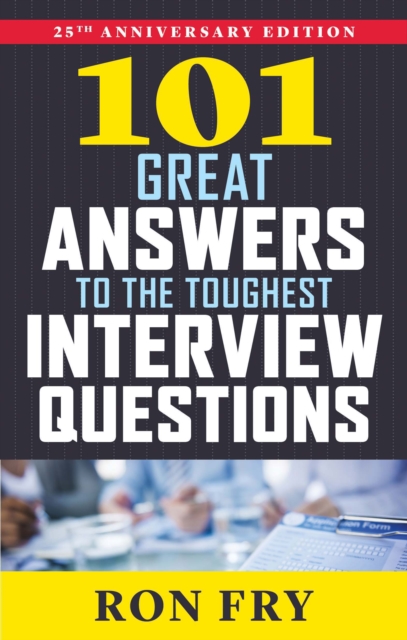 101 Great Answers to the Toughest Interview Questions, Paperback / softback Book