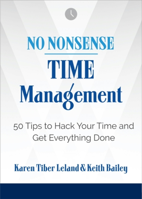 No Nonsense: Time Management : 50 Tips to Hack Your Time and Get Everything Done, Paperback / softback Book