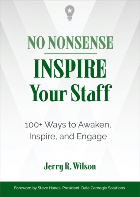 No Nonsense: Inspire Your Staff : 100+ Ways to Awaken, Inspire, and Engage, Paperback / softback Book