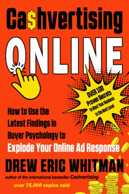 Cashvertising Online : How to Use the Latest Findings in Buyer Psychology to Explode Your Online Ad Response, Paperback / softback Book