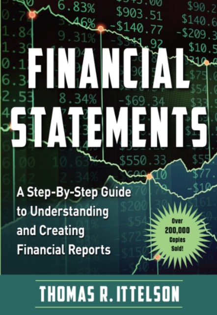 Financial Statements : A Step-by-Step Guide to Understanding and Creating Financial Reports (Over 200,000 Copies Sold!), Paperback / softback Book