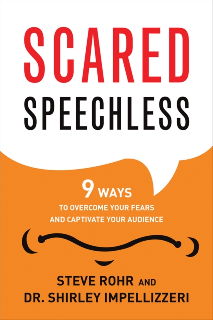 Scared Speechless : 9 Ways to Overcome Your Fears and Captivate Your Audience, EPUB eBook