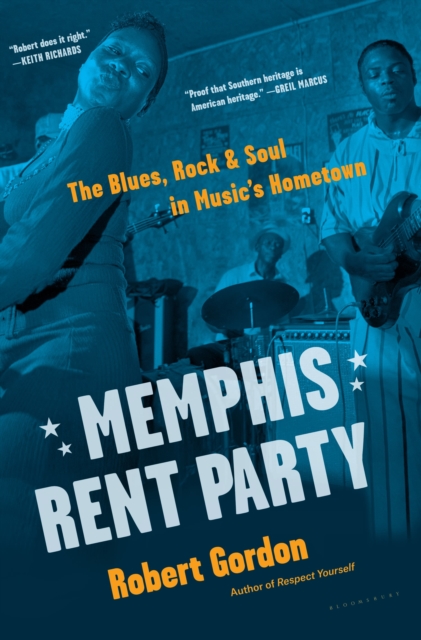 Memphis Rent Party : The Blues, Rock & Soul in Music's Hometown, Hardback Book