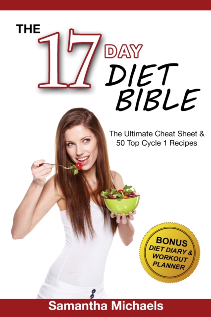 17 Day Diet Bible: The Ultimate Cheat Sheet & 50 Top Cycle 1 Recipes (With Diet Diary & Workout Planner), EPUB eBook