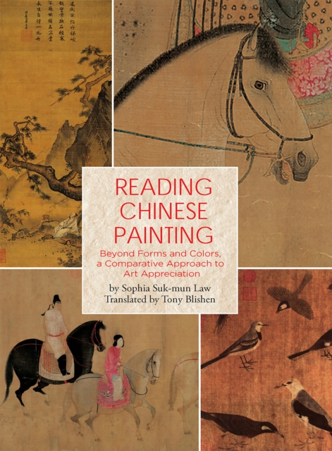 Reading Chinese Painting : Beyond Forms and Colors, A Comparative Approach to Art Appreciation, EPUB eBook