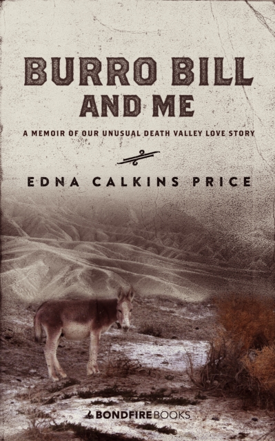 Burro Bill and Me : A Memoir of Our Unusual Death Valley Love Story, EPUB eBook