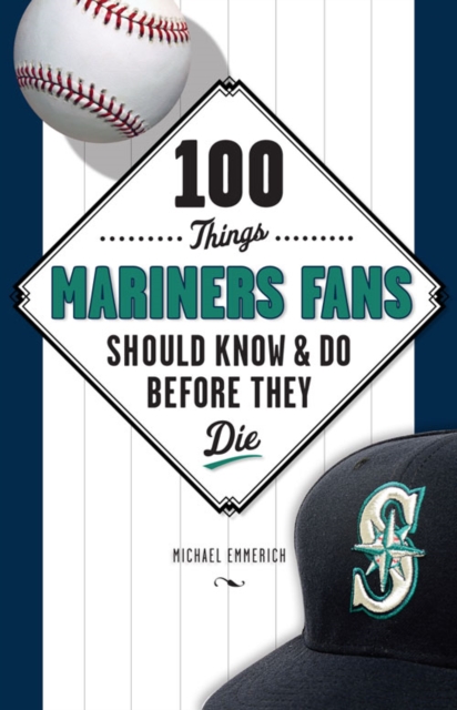 100 Things Mariners Fans Should Know & Do Before They Die, PDF eBook