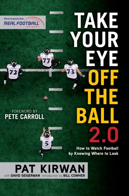 Take Your Eye Off the Ball 2.0 : How to Watch Football by Knowing Where to Look, EPUB eBook