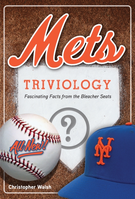 Mets Triviology : Fascinating Facts from the Bleacher Seats, EPUB eBook