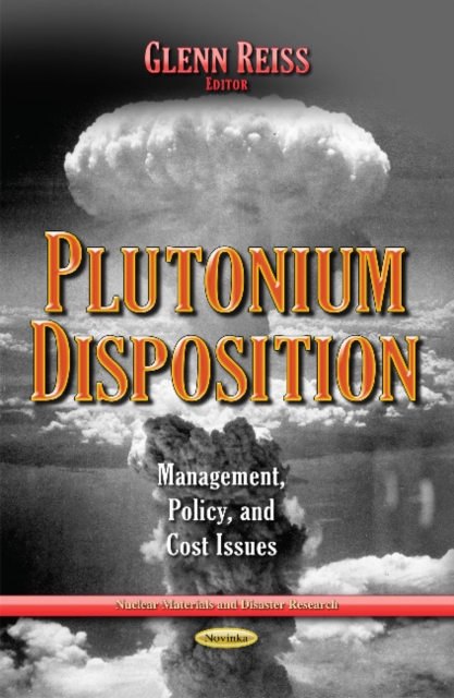 Plutonium Disposition : Management, Policy & Cost Issues, Paperback / softback Book