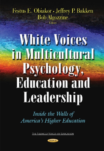 White Voices in Multicultural Psychology, Education, and Leadership : Inside the Walls of America's Higher Education, Hardback Book