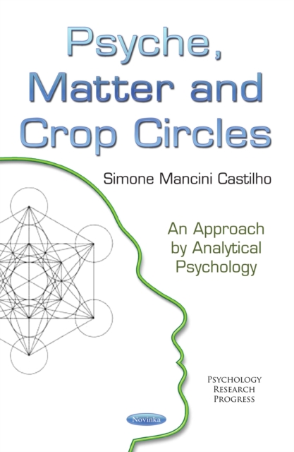 Psyche, Matter and Crop Circles : An Approach by Analytical Psychology, PDF eBook