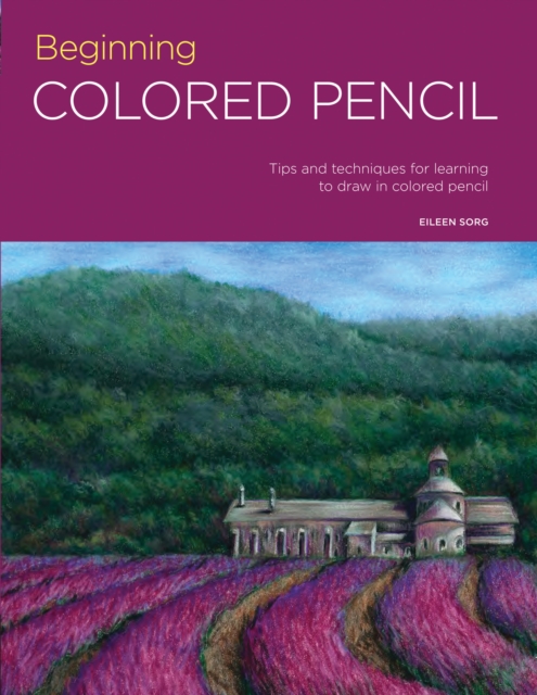 Portfolio: Beginning Colored Pencil : Tips and techniques for learning to draw in colored pencil, EPUB eBook