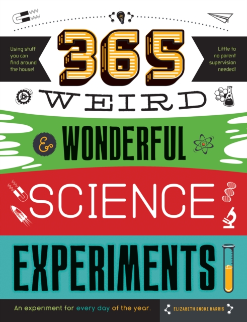 365 Weird & Wonderful Science Experiments : An experiment for every day of the year, EPUB eBook