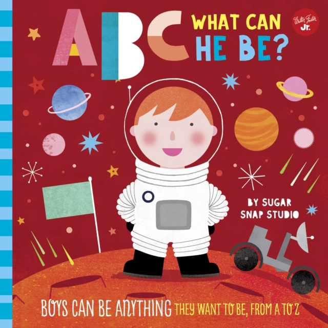 ABC for Me: ABC What Can He Be? : Boys can be anything they want to be, from A to Z Volume 6, Board book Book