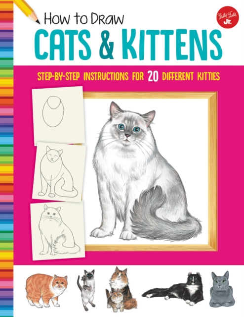 How to Draw Cats & Kittens : Step-by-step instructions for 20 different kitties, Paperback / softback Book