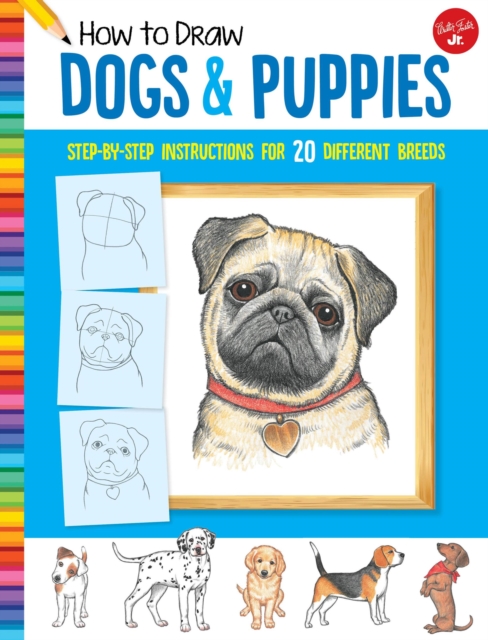 How to Draw Dogs & Puppies : Step-by-step instructions for 20 different breeds, Paperback / softback Book