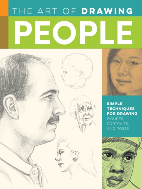 The Art of Drawing People : Simple techniques for drawing figures, portraits, and poses, EPUB eBook