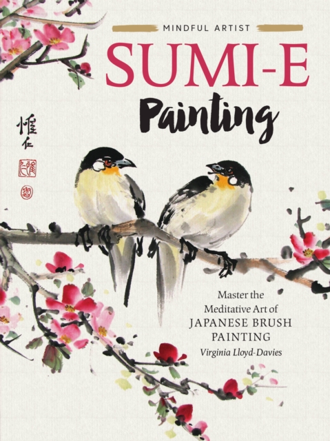 Sumi-e Painting : Master the meditative art of Japanese brush painting Volume 1, Paperback / softback Book