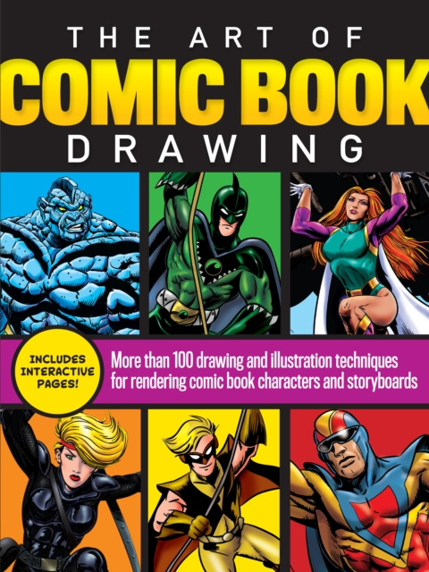 The Art of Comic Book Drawing : More than 100 drawing and illustration techniques for rendering comic book characters and storyboards, EPUB eBook