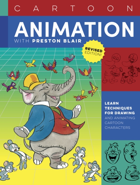 Cartoon Animation with Preston Blair, Revised Edition! : Learn techniques for drawing and animating cartoon characters, Paperback / softback Book