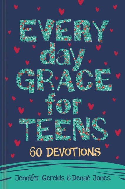 Everyday Grace for Teens : 60 Devotions, Hardback Book