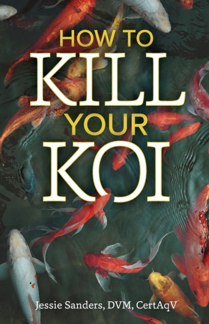 How to Kill Your Koi, Paperback / softback Book