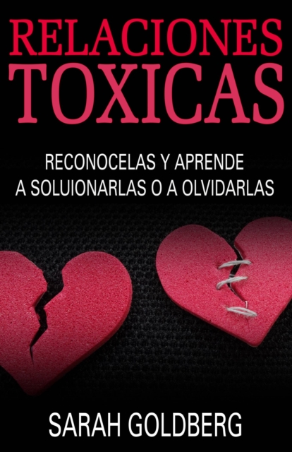 Relaciones Toxicas - Reconocelas Y Aprende A Solucionarlas O A Olvidarlas, EPUB eBook