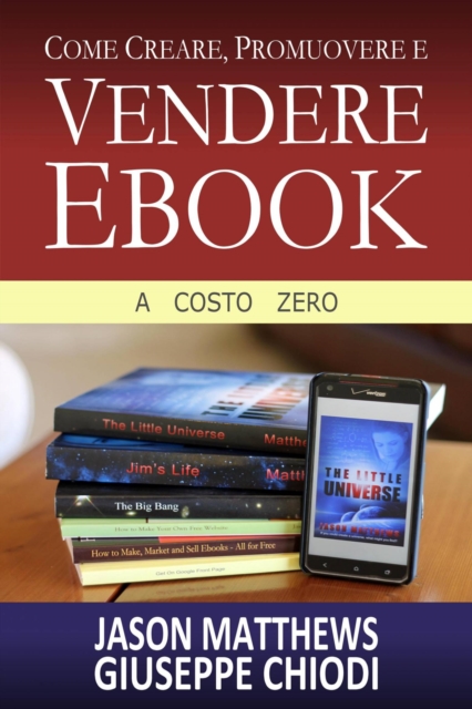 Come Creare, Promuovere e Vendere Ebook - A Costo Zero, EPUB eBook